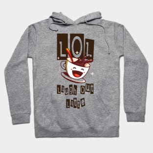 Laugh Out Latte (LOL) Hoodie